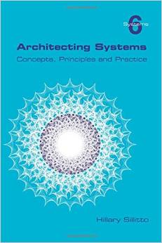 Cover  “Architecting Systems. Concepts, Principles and Practice” by Hillary Sillitto, 2014